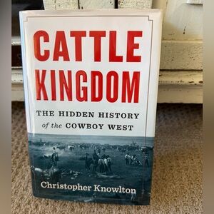 Cattle Kingdom by Christopher Knowlton -
Hardcover Book